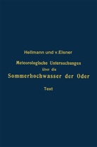 Georg von Elsner, Gusta Hellmann, Gustav Hellmann, Georg von Elsner - Meteorologische Untersuchungen über die Sommerhochwasser der Oder