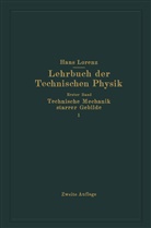 Hans Lorenz - Technische Mechanik starrer Gebilde