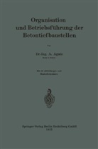 Arnold Agatz - Organisation und Betriebsführung der Betontiefbaustellen