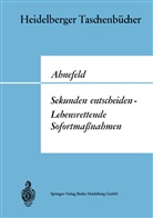 Friedrich W Ahnefeld, Friedrich W. Ahnefeld - Sekunden entscheiden - Lebensrettende Sofortmaßnahmen
