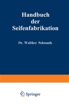 Walther Schrauth - Handbuch der Seifenfabrikation