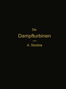 Aurel Stodola - Die Dampfturbinen