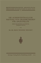 Hans Werner Weigert - Die Ausservertragliche Haftung von Grossbetrieben für Angestellte