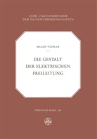 M. Vidmar, M: Vidmar, Milan Vidmar - Die Gestalt der Elektrischen Freileitung