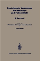 Robert René Kuczynski - Deutschlands Versorgung mit pflanzlichen Nahrungs- und Futtermitteln