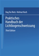Helmut Koch, Dag D Rietz, Dag Du Rietz - Praktisches Handbuch der Lichtbogenschweissung
