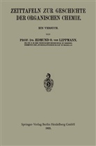 Edmund O. Von Lippmann, Edmund Oskar Von Lippmann, Edmund Oskar von Lippmann - Zeittafeln zur Geschichte der Organischen Chemie