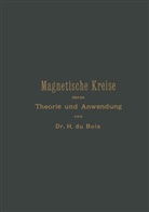 Henri Éduard Johan Godfried Du Bois - Magnetische Kreise, deren Theorie und Anwendung