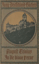 August Trinius - In die blaue Ferne