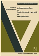 Alfred B¿ge, Alfre Böge, Alfred Böge, Walter Schlemmer - Aufgabensammlung zur Statik, Dynamik Hydraulik und Festigkeitslehre