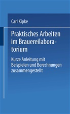 Carl Kipke - Praktisches Arbeiten im Brauereilaboratorium