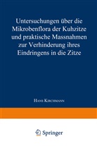 Hans Kirchmann - Untersuchungen über die Mikrobenflora der Kuhzitze und praktische Massnahmen zur Verhinderung ihres Eindringens in die Zitze