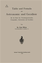 Carl Wilhelm Wirtz - Tafeln und Formeln aus Astronomie und Geodäsie für die Hand des Forschungsreisenden, Geographen, Astronomen und Geodäten