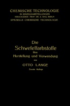 Otto Lange - Die Schwefelfarbstoffe ihre Herstellung und Verwendung