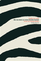 Gould, Gould, Stephen J. Gould - Wie das Zebra zu seinen Streifen kommt