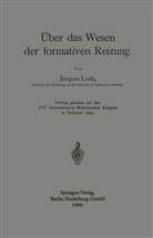 Jacques Loeb - Über das Wesen der formativen Reizung