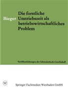 Erhard Bieger - Die Forstliche Umtriebszeit als Betriebswirtschaftliches Problem