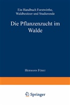 Hermann Heinrich von Fürst, Hermann von Fürst, Hermann Heinrich von Fürst - Die Pflanzenzucht im Walde