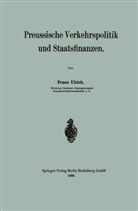 Franz Ulrich - Preussische Verkehrspolitik und Staatsfinanzen