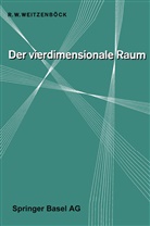 R W Weitzenböck, R. W. Weitzenböck, R.W. Weitzenböck - Der Vierdimensionale Raum