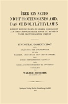 Walter Niderehe - Über ein neues nicht proteinogenes Amin, das Chinolyläthylamin, dessen Beziehungen zu seinen Homologen aus der Chinolinreihe sowie zu anderen nicht proteinogenen Aminen