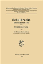 Franz Gschnitzer - Schuldrecht Besonderer Teil und Schadenersatz