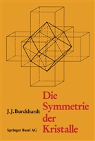 BURCKHARD, BURCKHARDT, Burckhardt, J. J. Burckhardt, SCHOLZ, Scholz - Die Symmetrie der Kristalle