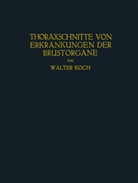 Walter Koch - Thoraxschnitte von Erkrankungen der Brustorgane