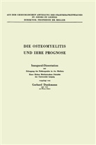 Gerhard Dunkmann - Die Osteomyelitis und Ihre Prognose