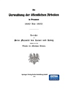 Julius Springer - Die Verwaltung der Öffentlichen Arbeiten in Preussen 1890 bis 1900