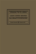 Alber Einstein, Albert Einstein, Hendrik A. Lorentz, Hendrik Antoo Lorentz, Hendrik Antoon Lorentz, Minkowski... - Das Relativitätsprinzip