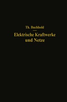 Theodor Buchhold - Elektrische Kraftwerke und Netze