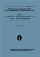 Gustav Richard Heyer - Das körperlich-seelische Zusammenwirken in den Lebensvorgängen