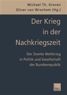 Michael Th. Greven, Michae Th Greven, Michael Th Greven, von Wrochem, von Wrochem, Oliver Von Wrochem - Der Krieg in der Nachkriegszeit