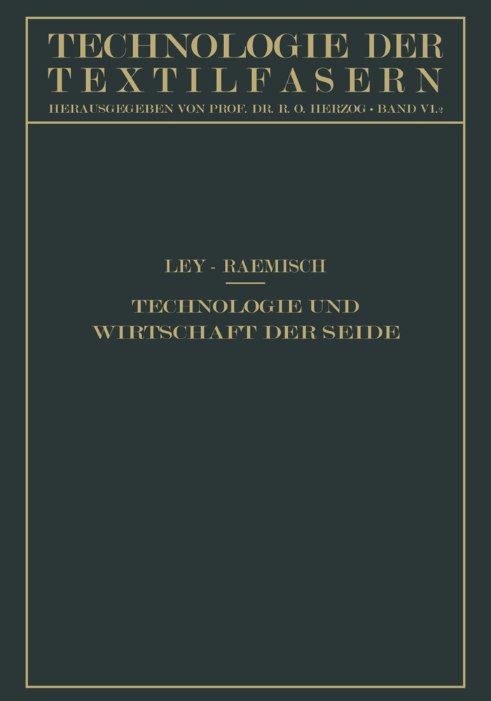 Herman Ley, Hermann Ley, Erich Raemisch, R. O. Herzog,  O Herzog, R O Herzog - Technologie und Wirtschaft der Seide