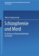 Nikola Schipkowensky - Schizophrenie und Mord