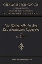 Arthur Fürth - Die Werkstoffe für den bau Chemischer Apparate