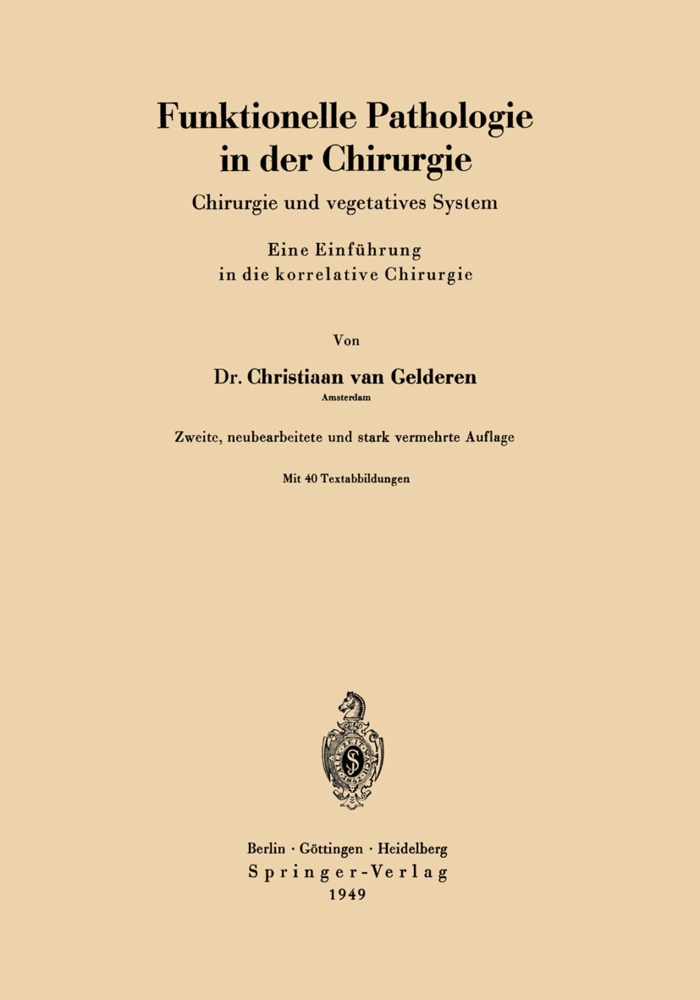 Christiaan van Gelderen - Funktionelle Pathologie in der Chirurgie - Chirurgie und vegetatives System Eine Einführung in die korrelative Chirurgie