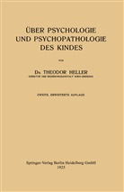 Theodor Heller - Über Psychologie und Psychopathologie des Kindes