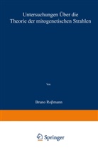 Bruno Rossmann - Untersuchungen über die Theorie der mitogenetischen Strahlen