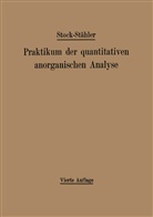 Andreas Hake, Arthu Stähler, Arthur Stähler, Alfre Stock, Alfred Stock - Praktikum der quantitativen anorganischen Analyse