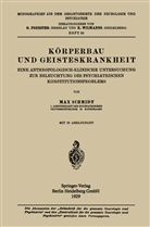 Max Schmidt - Körperbau und Geisteskrankheit