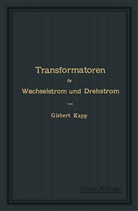 Gisbert Kapp - Transformatoren für Wechselstrom und Drehstrom