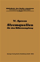 Eugen Nesper, Wilhel Spreen, Wilhelm Spreen - Stromquellen für den Röhrenempfang