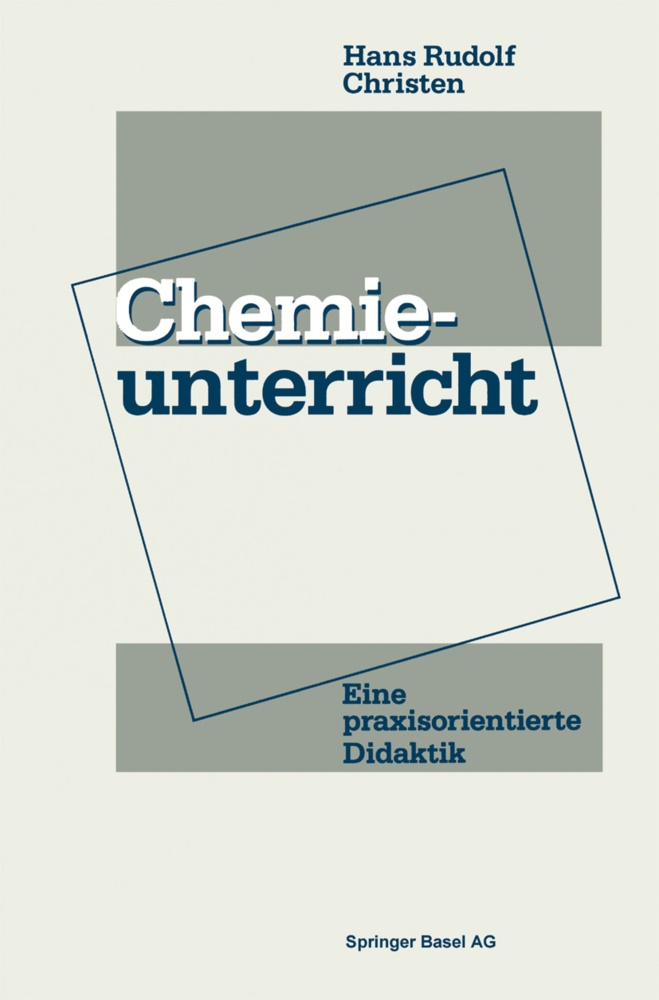 Christen, Hans R. Christen, CHRISTEN - Chemieunterricht Eine praxisorientierte Didaktik