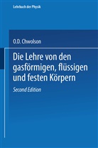 Orest D Chwolson, Orest D. Chwolson - Die Lehre von den gasförmigen, flüssigen und festen Körpern