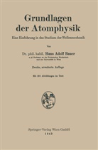 Hans Adolf Bauer - Grundlagen der Atomphysik