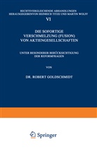 Robert Goldschmidt, Heinric Titze, Heinrich Titze, Wolff, Wolff, Martin Wolff - Die Sofortige Verschmelzung (Fusion) von Aktiengesellschaften