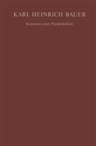 Karl-H Bauer, Karl-H. Bauer, Frit Linder, Fritz Linder - Karl Heinrich Bauer Konturen einer Persönlichkeit