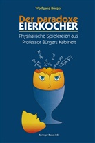 Wolfgang Bürger, M. Schwoerer - Der paradoxe Eierkocher